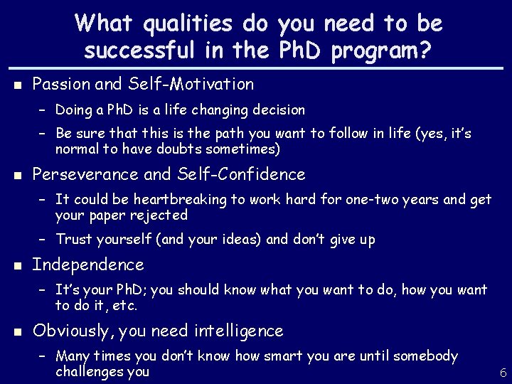 What qualities do you need to be successful in the Ph. D program? n