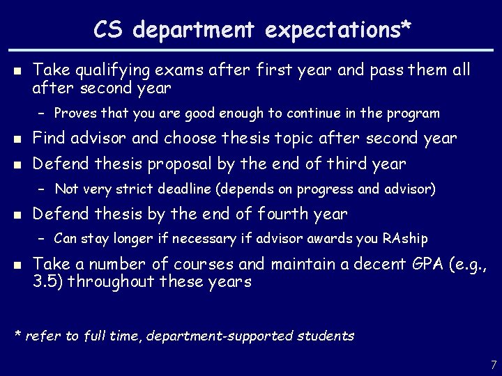 CS department expectations* n Take qualifying exams after first year and pass them all