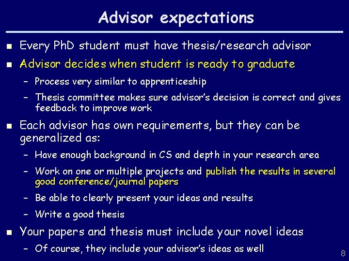Advisor expectations n Every Ph. D student must have thesis/research advisor n Advisor decides