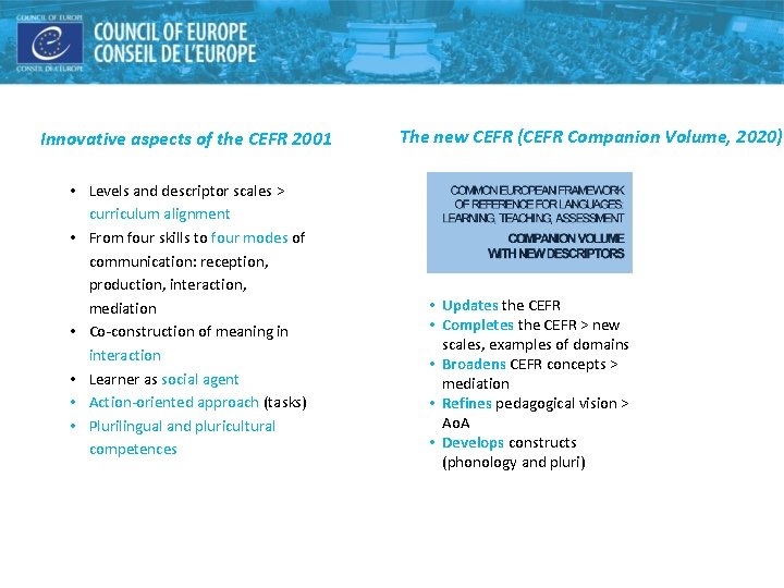 Innovative aspects of the CEFR 2001 • Levels and descriptor scales > curriculum alignment Innovative aspects of the CEFR 2001 • Levels and descriptor scales > curriculum alignment