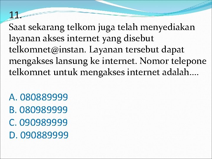 11. Saat sekarang telkom juga telah menyediakan layanan akses internet yang disebut telkomnet@instan. Layanan 11. Saat sekarang telkom juga telah menyediakan layanan akses internet yang disebut telkomnet@instan. Layanan