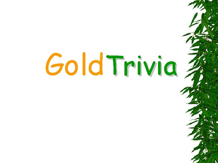Gold. Trivia 