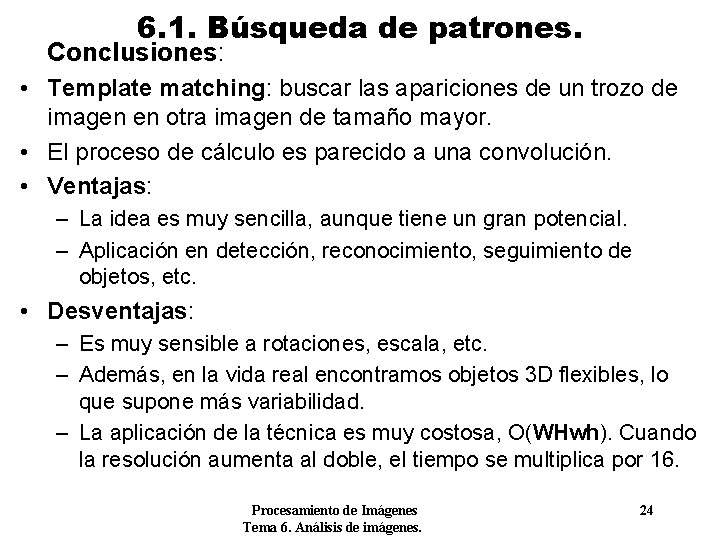 6. 1. Búsqueda de patrones. Conclusiones: • Template matching: buscar las apariciones de un
