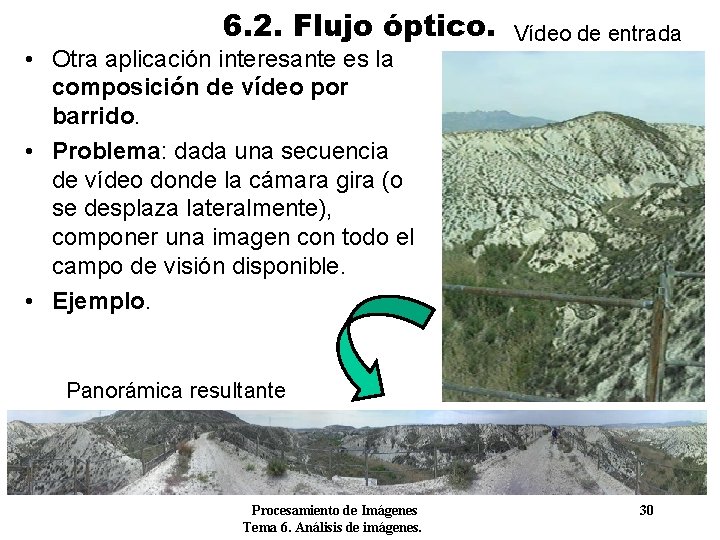 6. 2. Flujo óptico. • Otra aplicación interesante es la composición de vídeo por