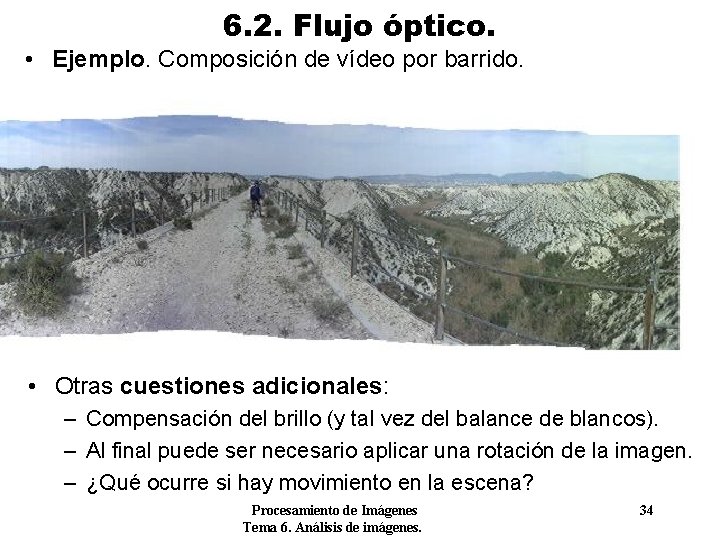 6. 2. Flujo óptico. • Ejemplo. Composición de vídeo por barrido. • Otras cuestiones