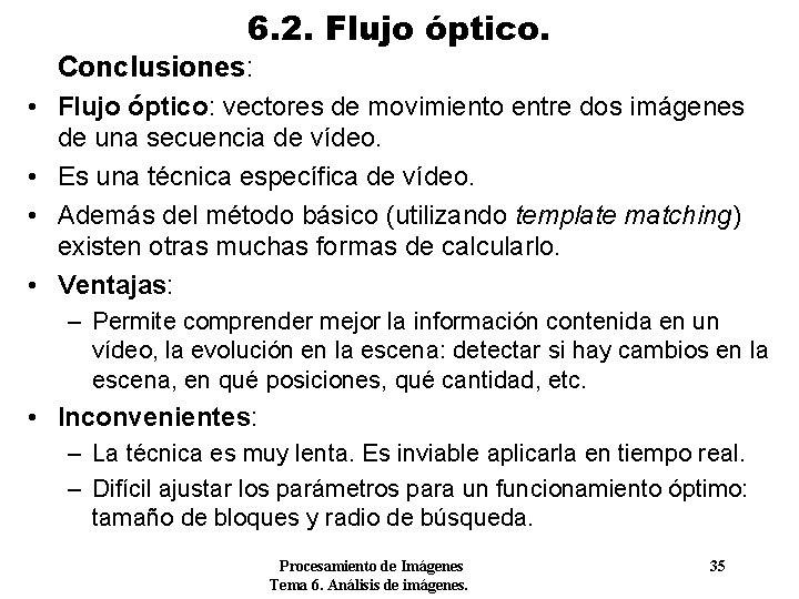 6. 2. Flujo óptico. Conclusiones: • Flujo óptico: vectores de movimiento entre dos imágenes