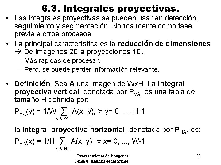 6. 3. Integrales proyectivas. • Las integrales proyectivas se pueden usar en detección, seguimiento