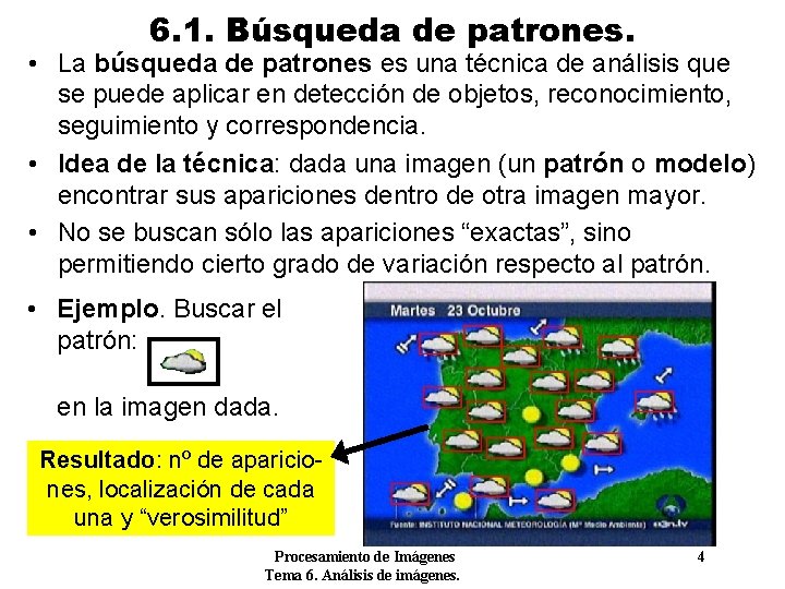 6. 1. Búsqueda de patrones. • La búsqueda de patrones es una técnica de