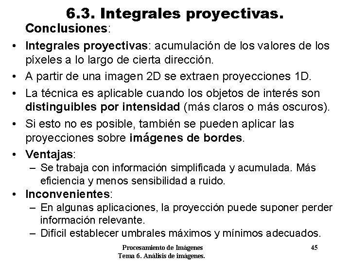 6. 3. Integrales proyectivas. Conclusiones: • Integrales proyectivas: acumulación de los valores de los