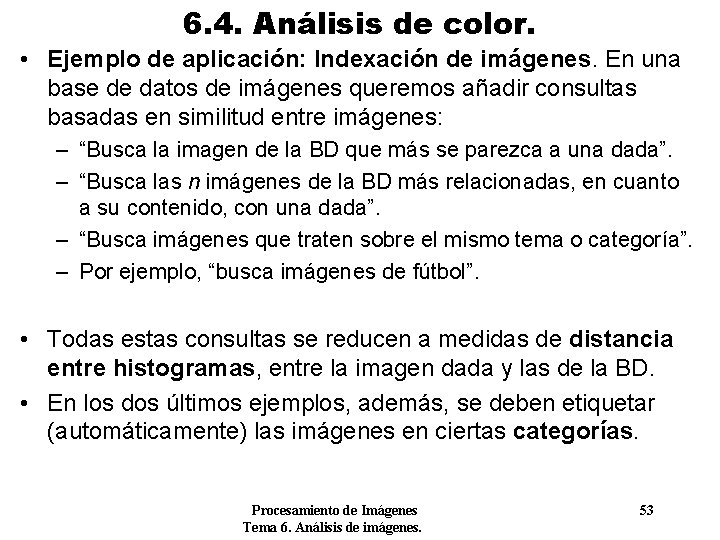 6. 4. Análisis de color. • Ejemplo de aplicación: Indexación de imágenes. En una