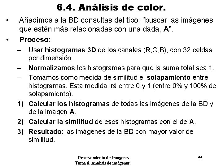 6. 4. Análisis de color. • • Añadimos a la BD consultas del tipo: