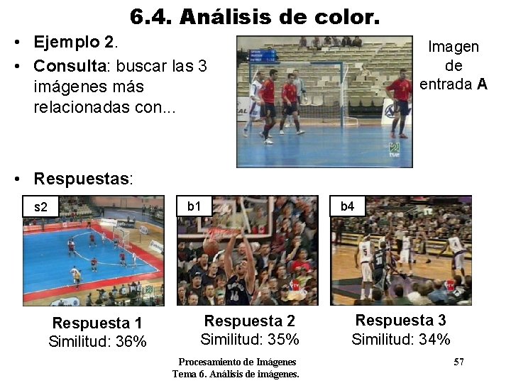 6. 4. Análisis de color. • Ejemplo 2. • Consulta: buscar las 3 imágenes