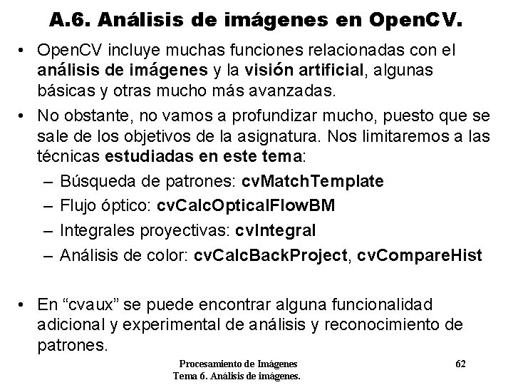 A. 6. Análisis de imágenes en Open. CV. • Open. CV incluye muchas funciones