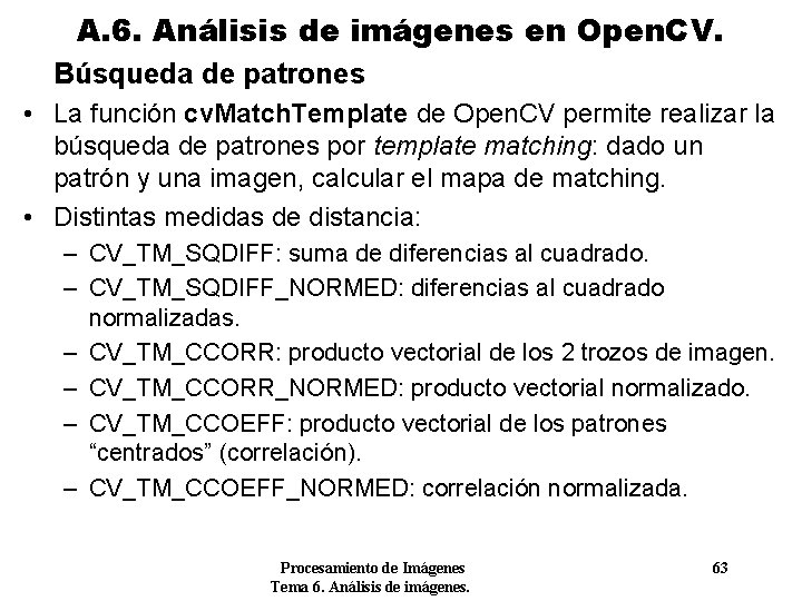 A. 6. Análisis de imágenes en Open. CV. Búsqueda de patrones • La función