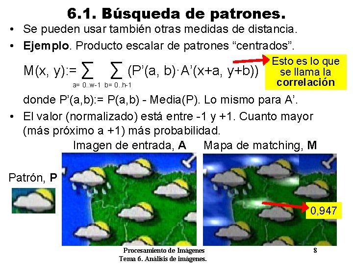 6. 1. Búsqueda de patrones. • Se pueden usar también otras medidas de distancia.