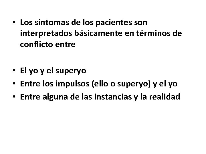  • Los síntomas de los pacientes son interpretados básicamente en términos de conflicto