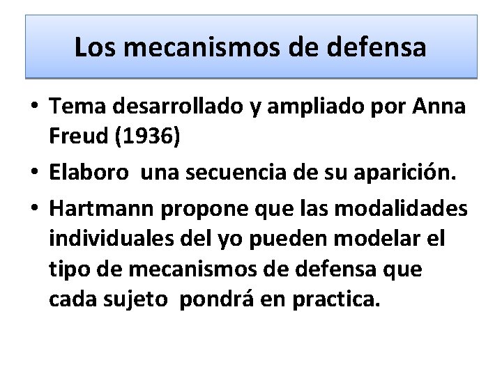 Los mecanismos de defensa • Tema desarrollado y ampliado por Anna Freud (1936) •