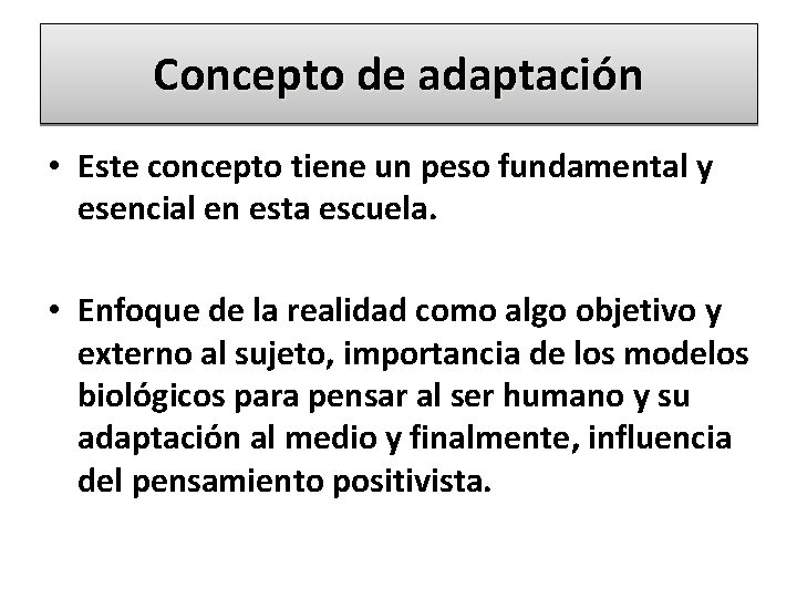 Concepto de adaptación • Este concepto tiene un peso fundamental y esencial en esta