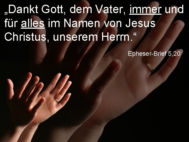 „Dankt Gott, dem Vater, immer und für alles im Namen von Jesus Christus, unserem