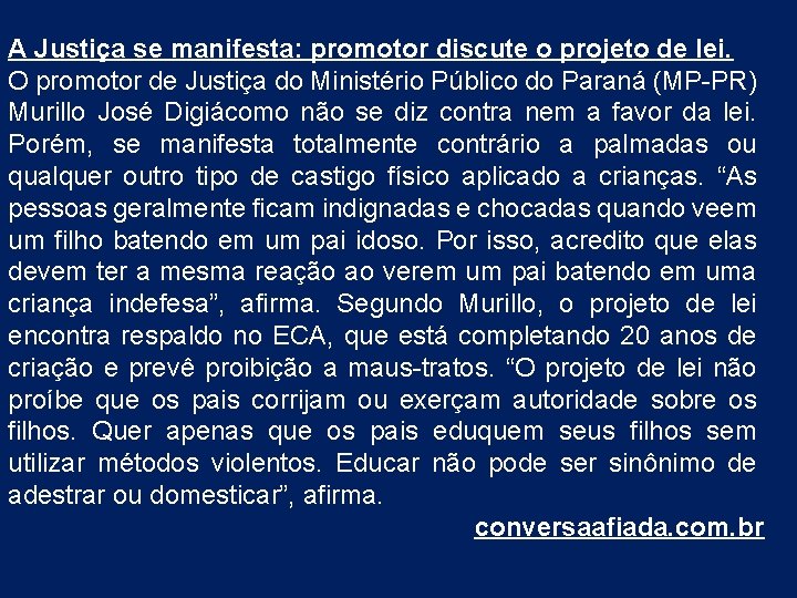 A Justiça se manifesta: promotor discute o projeto de lei. O promotor de Justiça A Justiça se manifesta: promotor discute o projeto de lei. O promotor de Justiça