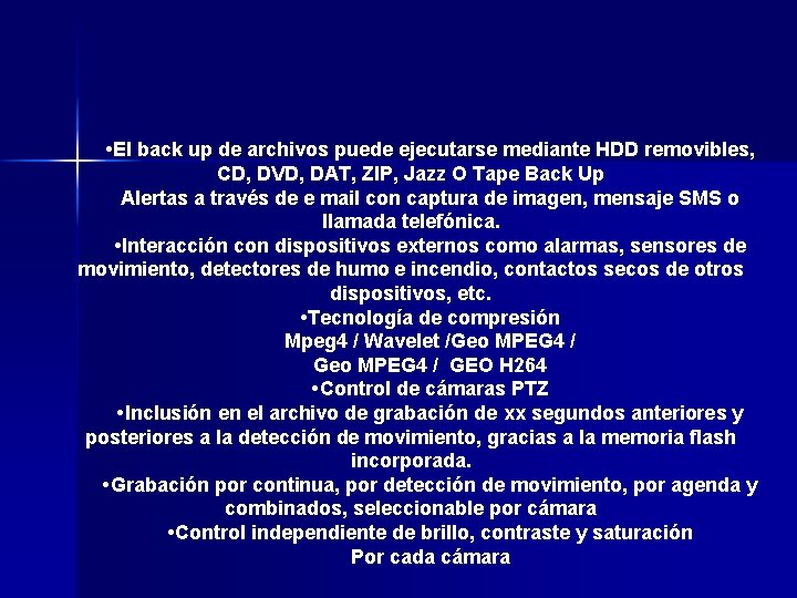 • El back up de archivos puede ejecutarse mediante HDD removibles, CD, DVD, • El back up de archivos puede ejecutarse mediante HDD removibles, CD, DVD,