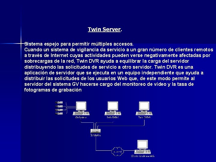 Twin Server. Sistema espejo para permitir múltiples accesos. Cuando un sistema de vigilancia da Twin Server. Sistema espejo para permitir múltiples accesos. Cuando un sistema de vigilancia da