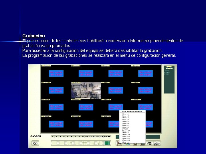 Grabación El primer botón de los controles nos habilitará a comenzar o interrumpir procedimientos Grabación El primer botón de los controles nos habilitará a comenzar o interrumpir procedimientos