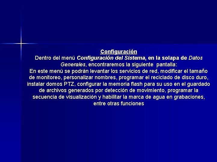 Configuración Dentro del menú Configuración del Sistema, en la solapa de Datos Generales, encontraremos Configuración Dentro del menú Configuración del Sistema, en la solapa de Datos Generales, encontraremos