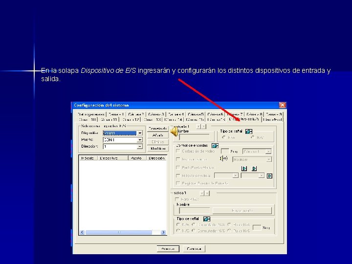 En la solapa Dispositivo de E/S ingresarán y configurarán los distintos dispositivos de entrada En la solapa Dispositivo de E/S ingresarán y configurarán los distintos dispositivos de entrada