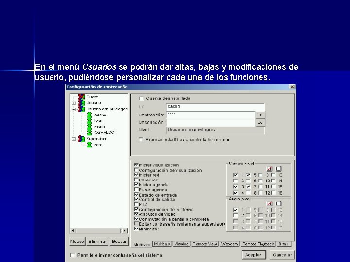 En el menú Usuarios se podrán dar altas, bajas y modificaciones de usuario, pudiéndose En el menú Usuarios se podrán dar altas, bajas y modificaciones de usuario, pudiéndose