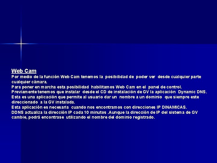 Web Cam Por medio de la función Web Cam tenemos la posibilidad de poder Web Cam Por medio de la función Web Cam tenemos la posibilidad de poder