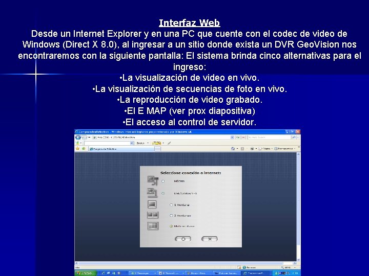 Interfaz Web Desde un Internet Explorer y en una PC que cuente con el Interfaz Web Desde un Internet Explorer y en una PC que cuente con el
