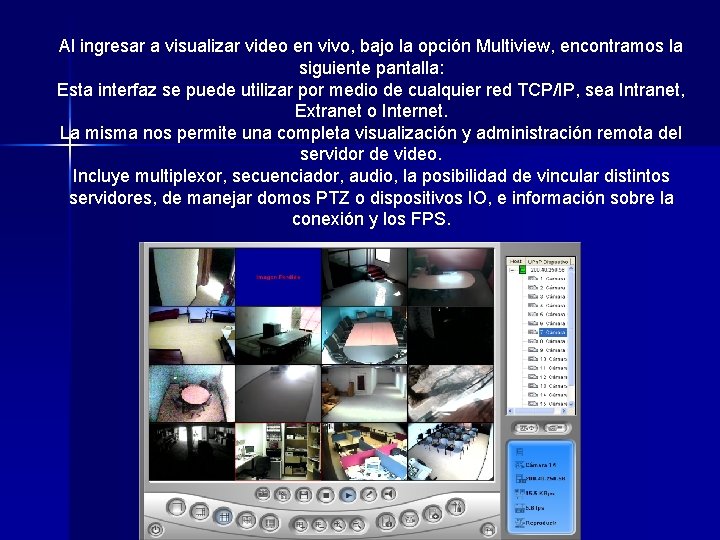 Al ingresar a visualizar video en vivo, bajo la opción Multiview, encontramos la siguiente Al ingresar a visualizar video en vivo, bajo la opción Multiview, encontramos la siguiente