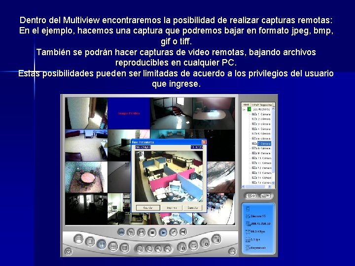 Dentro del Multiview encontraremos la posibilidad de realizar capturas remotas: En el ejemplo, hacemos Dentro del Multiview encontraremos la posibilidad de realizar capturas remotas: En el ejemplo, hacemos