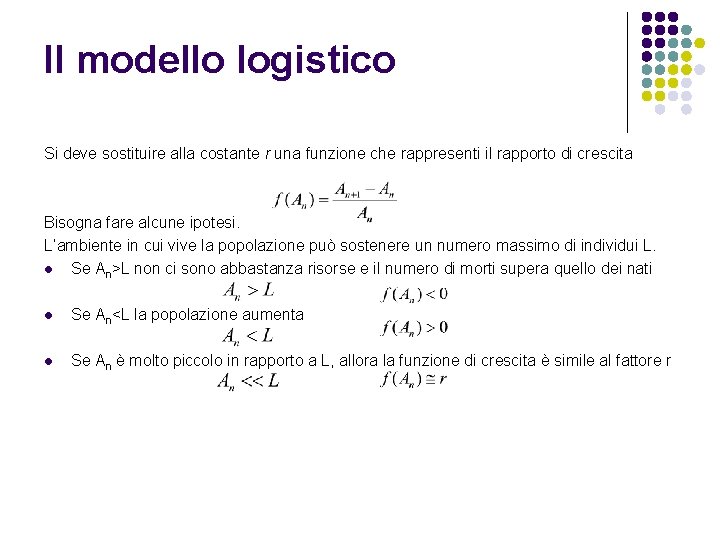 Il modello logistico Si deve sostituire alla costante r una funzione che rappresenti il