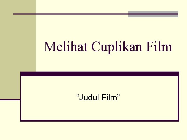 Melihat Cuplikan Film “Judul Film” 