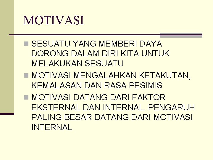 MOTIVASI n SESUATU YANG MEMBERI DAYA DORONG DALAM DIRI KITA UNTUK MELAKUKAN SESUATU n
