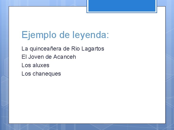 Ejemplo de leyenda: La quinceañera de Rio Lagartos El Joven de Acanceh Los aluxes