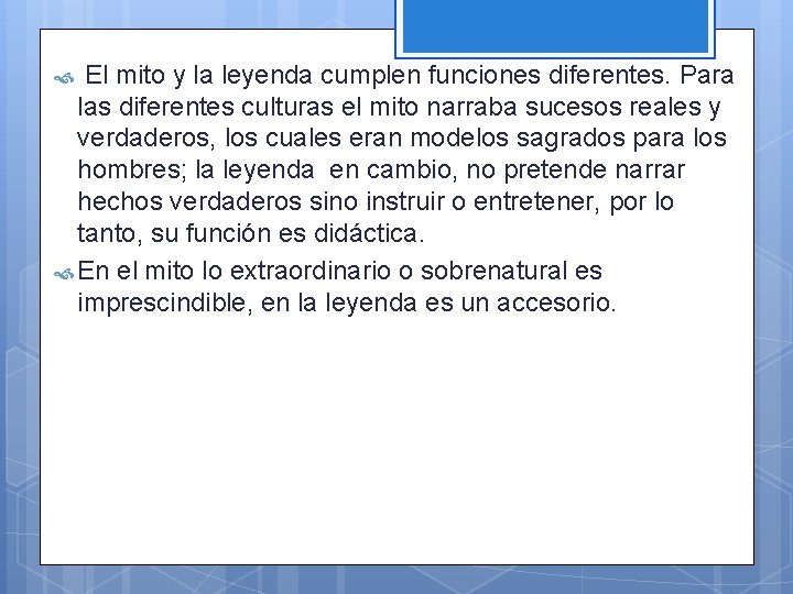  El mito y la leyenda cumplen funciones diferentes. Para las diferentes culturas el