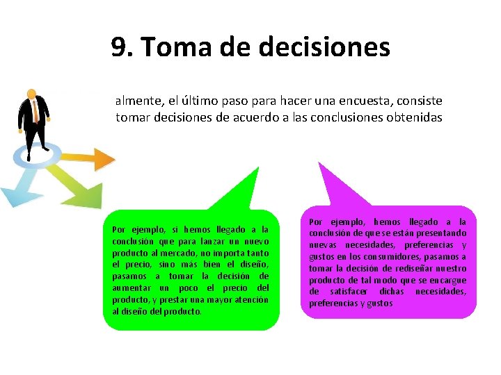 9. Toma de decisiones Finalmente, el último paso para hacer una encuesta, consiste en