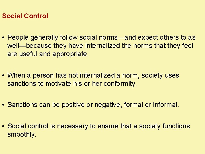 Social Control • People generally follow social norms—and expect others to as well—because they