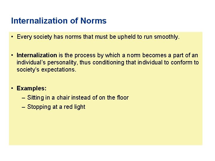 Internalization of Norms • Every society has norms that must be upheld to run