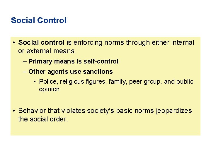Social Control • Social control is enforcing norms through either internal or external means.