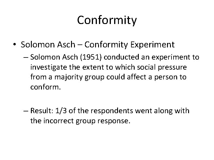 Conformity • Solomon Asch – Conformity Experiment – Solomon Asch (1951) conducted an experiment