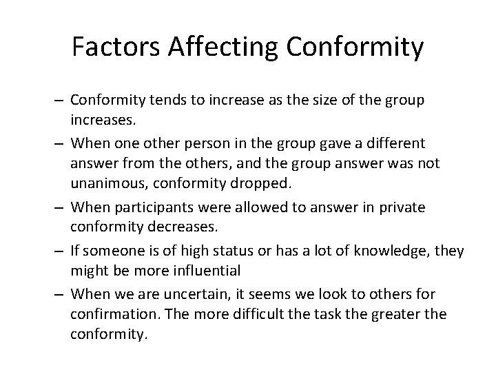 Factors Affecting Conformity – Conformity tends to increase as the size of the group