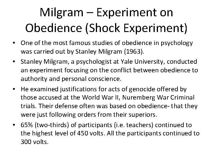 Milgram – Experiment on Obedience (Shock Experiment) • One of the most famous studies