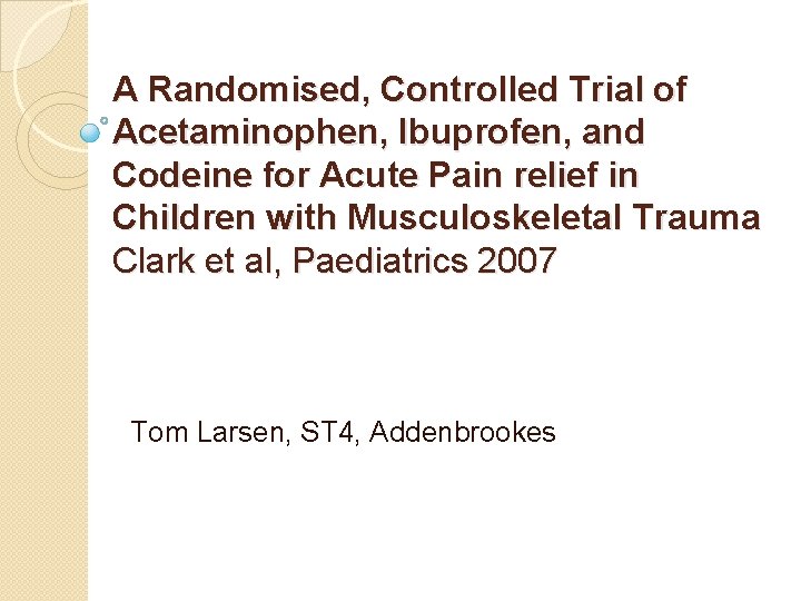 A Randomised, Controlled Trial of Acetaminophen, Ibuprofen, and Codeine for Acute Pain relief in