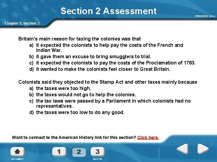 Section 2 Assessment Chapter 5, Section 2 Britain’s main reason for taxing the colonies Section 2 Assessment Chapter 5, Section 2 Britain’s main reason for taxing the colonies