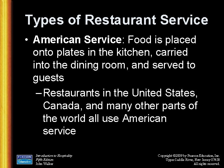 Types of Restaurant Service • American Service: Food is placed onto plates in the