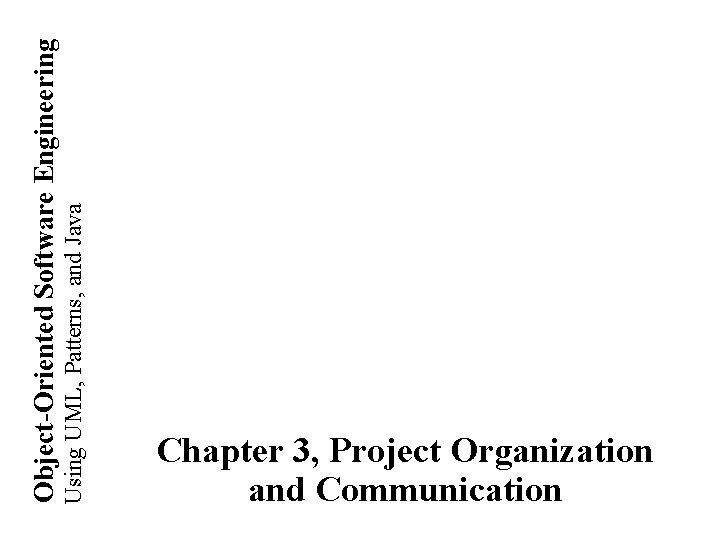 Using UML, Patterns, and Java Object-Oriented Software Engineering Chapter 3, Project Organization and Communication